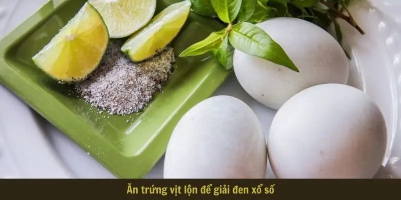 Ăn trứng vịt lộn để giải đen xổ số