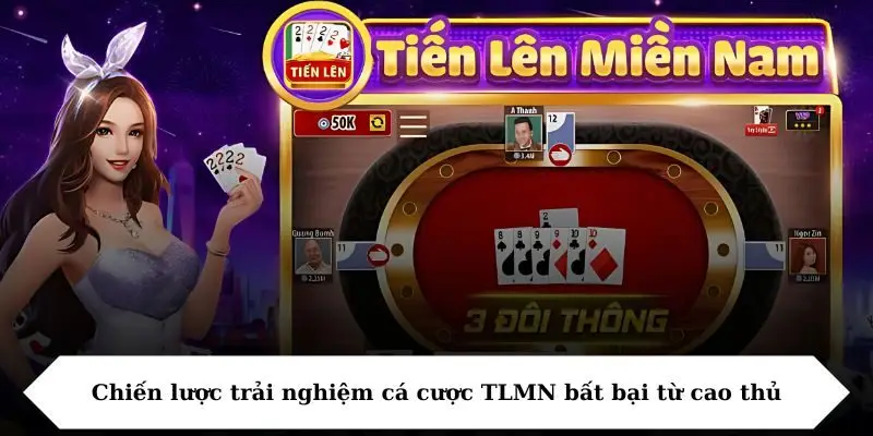 Chiến lược trải nghiệm cá cược TLMN bất bại từ cao thủ