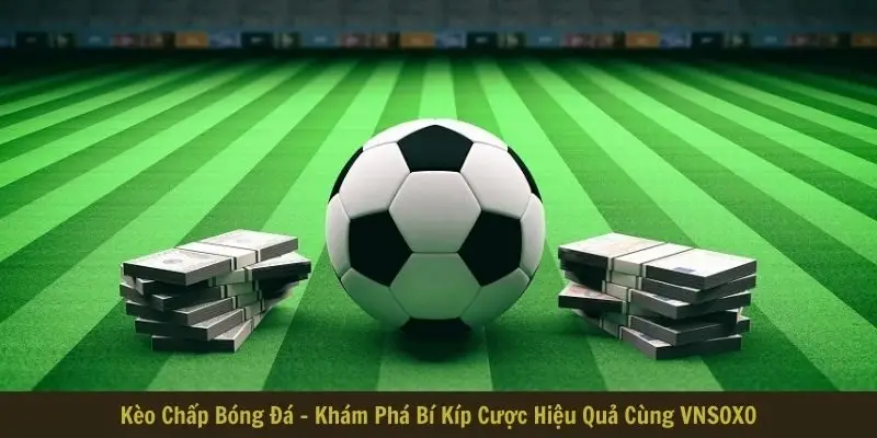 Kèo chấp bóng đá