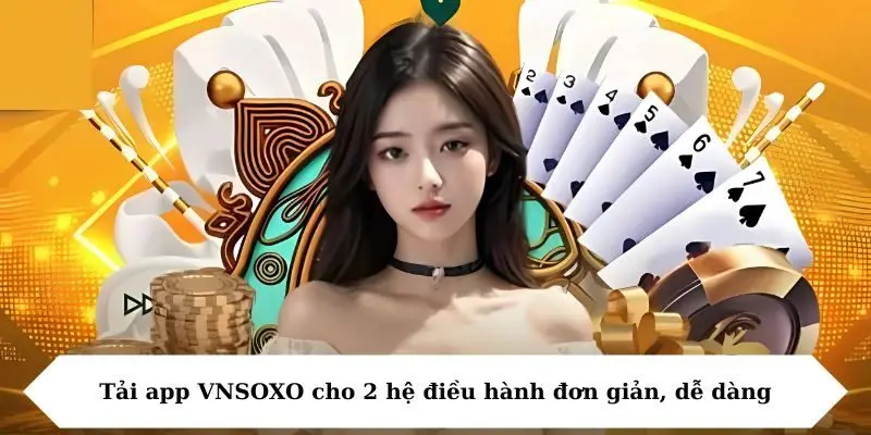 Tải app VNSOXO cho 2 hệ điều hành đơn giản, dễ dàng
