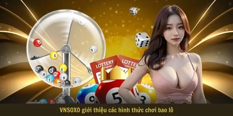 VNSOXO giới thiệu các hình thức chơi bao lô